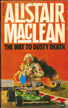 The Way to Dusty Death by Alistair MacLean The Way to Dusty Death by Alistair MacLean