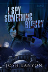 I Spy Something Bloody by Josh Lanyon