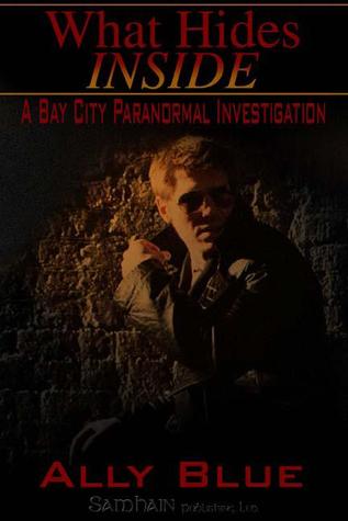 What Hides Inside (Bay City Paranormal Investigations, #2)
