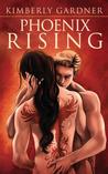 Phoenix Rising by Kimberly Gardner Phoenix Rising by Kimberly Gardner