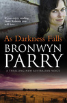 As Darkness Falls by Bronwyn Parry As Darkness Falls by Bronwyn Parry