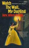 Watch The Wall My Darling by Jane Aiken Hodge