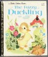 The Fuzzy Duckling by Jane Werner Watson The Fuzzy Duckling by Jane Werner Watson