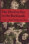 The Devil to Pay in the Backlands by João Guimarães Rosa The Devil to Pay in the Backlands by João Guimarães Rosa