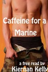 Caffeine for a Marine by Kiernan Kelly Caffeine for a Marine by Kiernan Kelly