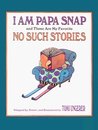 I Am Papa Snap and These Are My Favorite No Such Stories by Tomi Ungerer