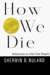 How We Die: Reflections on Life's Final Chapters (Hardcover)