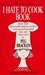 The Compleat I Hate to Cook Book