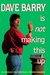 Dave Barry Is Not Making This Up (Hardcover)
