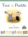 Toot & Puddle by Holly Hobbie Toot & Puddle by Holly Hobbie