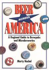 Beer Across America: A Regional Guide To Brewpubs And Microbreweries