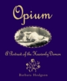 Opium: A Portrait of the Heavenly Demon Opium: A Portrait of the Heavenly Demon