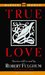 True Love: Stories Told to and by Robert Fulgham: True Love: Stories Told to and by Robert Fulgham (Audio)