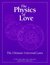 The Physics of Love: The Ultimate Universal Laws