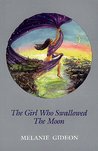 The Girl Who Swallowed the Moon The Girl Who Swallowed the Moon