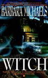 Witch by Barbara Michaels Witch by Barbara Michaels