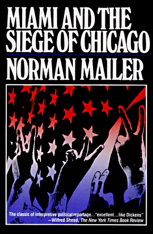 Miami and the Siege of Chicago by Norman Mailer