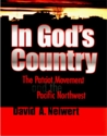 In God's Country: The Patriot Movement and the Pacific Northwest In God's Country: The Patriot Movement and the Pacific Northwest