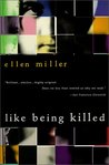 Like Being Killed by Ellen Miller Like Being Killed by Ellen Miller