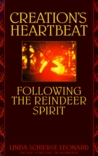 Creation's Heartbeat: Following the Reindeer Spirit Creation's Heartbeat: Following the Reindeer Spirit