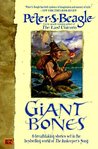 Giant Bones by Peter S. Beagle Giant Bones by Peter S. Beagle