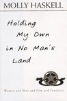 Holding My Own in No Man's Land: Women and Men and Film and Feminists