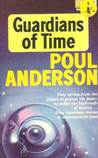Guardians of Time by Poul Anderson Guardians of Time by Poul Anderson