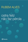 Ostra feliz não faz pérola
