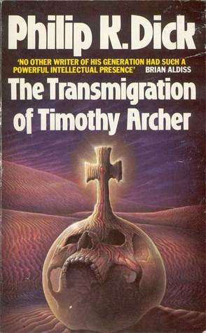 The Transmigration of Timothy Archer by Philip K. Dick The Transmigration of Timothy Archer by Philip K. Dick