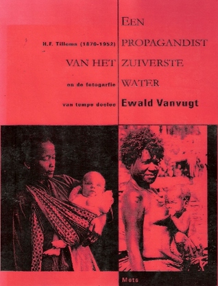 Een propagandist van het zuiverste water: H.F. Tillema (1870-1952) en de fotografie van tempo doeloe