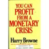 You Can Profit From A Monetary Crisis You Can Profit From A Monetary Crisis