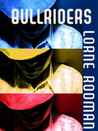 Bullriders by Lorne Rodman Bullriders by Lorne Rodman