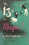 The 13th is Magic by Joan Howard The 13th is Magic by Joan Howard