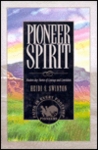 Pioneer Spirit: Modern-Day Stories of Courage and Conviction