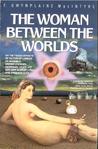 The Woman Between the Worlds The Woman Between the Worlds