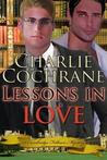 Lessons in Love by Charlie Cochrane Lessons in Love by Charlie Cochrane
