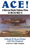 Ace! A Marine Night-Fighter Pilot in World War II by R. Bruce Porter