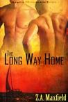 The Long Way Home by Z.A. Maxfield The Long Way Home by Z.A. Maxfield