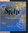 Spells: Spellcraft to Bring Magic to Your Life and Reality to Your Desires Spells: Spellcraft to Bring Magic to Your Life and Reality to Your Desires