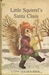 Little Squirrel's Santa Cla...