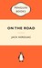 On The Road by Jack Kerouac On The Road by Jack Kerouac