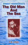 Ernest Hemingways The Old Man and the Sea R.N. Singh Ernest Hemingways The Old Man and the Sea R.N. Singh