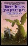 Three Hearts and Three Lions by Poul Anderson Three Hearts and Three Lions by Poul Anderson