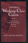 Toward A Working Class Canon: Literary Criticism In British Working Class Periodicals, 1816 1858
