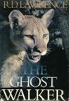 The Ghost Walker by R.D. Lawrence The Ghost Walker by R.D. Lawrence