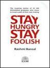 Stay Hungry Stay Foolish by Rashmi Bansal Stay Hungry Stay Foolish by Rashmi Bansal