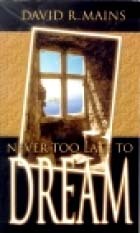 Never Too Late to Dream