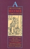 Medieval Home Companion: Housekeeping in the Fourteenth Century