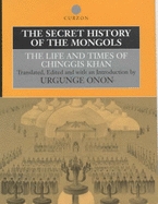 The History And The Life Of Chinggis Khan by Urgunge Onon The History And The Life Of Chinggis Khan by Urgunge Onon