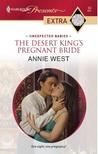 The Desert King's Pregnant Bride (Unexpected Babies) by Annie West